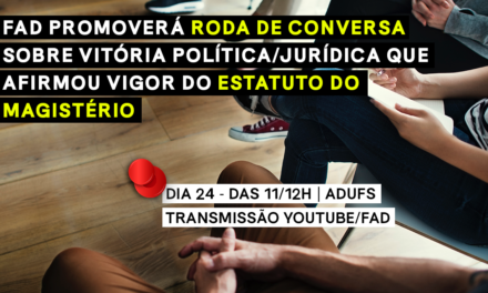FÓRUM DAS ADS PROMOVERÁ RODA DE CONVERSA SOBRE VITÓRIA POLÍTICA/JURÍDICA QUE AFIRMOU VIGOR DO ESTATUTO DO MAGISTÉRIO