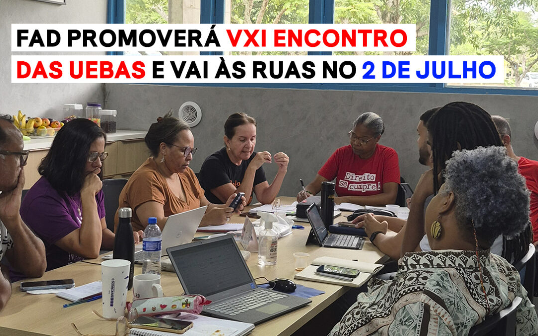 FAD PROMOVERÁ XVI ENCONTRO DAS UEBAS E VAI ÀS RUAS NO 2 DE JULHO
