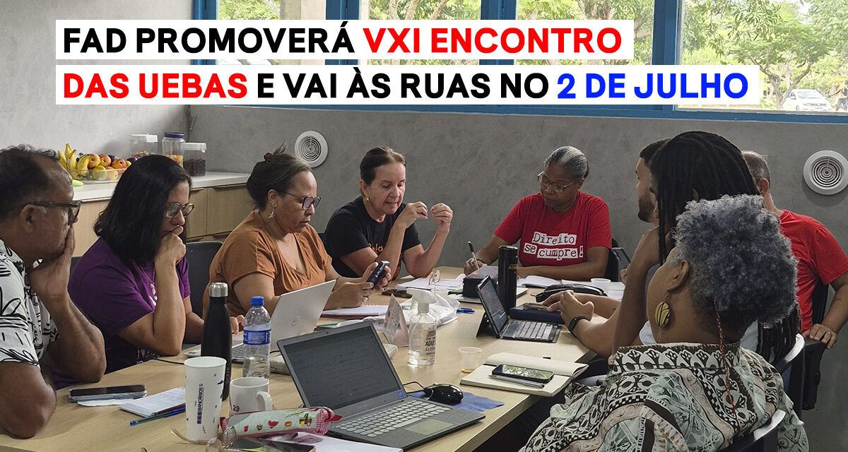 FAD PROMOVERÁ XVI ENCONTRO DAS UEBAS E VAI ÀS RUAS NO 2 DE JULHO