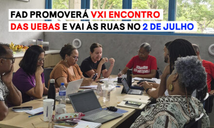 FAD PROMOVERÁ XVI ENCONTRO DAS UEBAS E VAI ÀS RUAS NO 2 DE JULHO