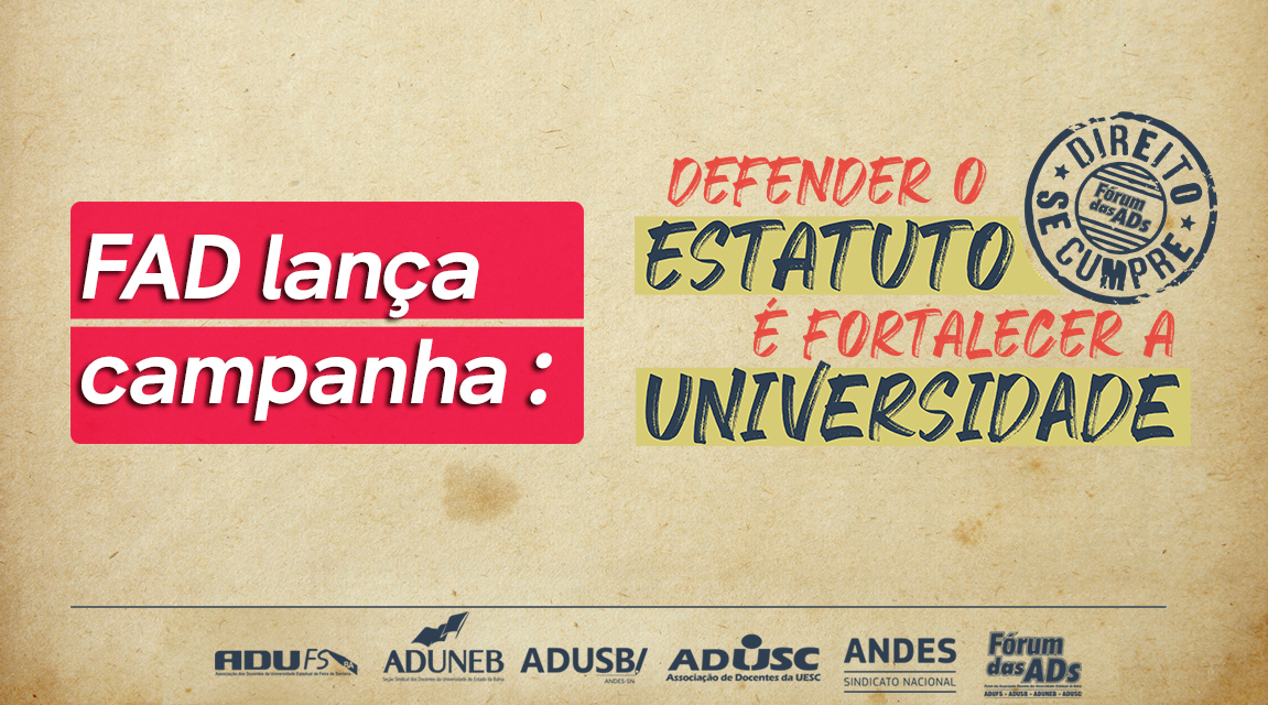 CAMPANHA DO FÓRUM DAS ADS ASSOCIA RESPEITO AO ESTATUTO DO MAGISTÉRIO SUPERIOR AO FORTALECIMENTO DAS UNIVERSIDADES ESTADUAIS
