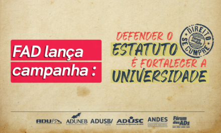 CAMPANHA DO FÓRUM DAS ADS ASSOCIA RESPEITO AO ESTATUTO DO MAGISTÉRIO SUPERIOR AO FORTALECIMENTO DAS UNIVERSIDADES ESTADUAIS