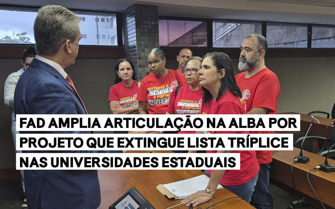 FAD amplia articulação na ALBA por projeto que extingue lista tríplice nas universidades estaduais