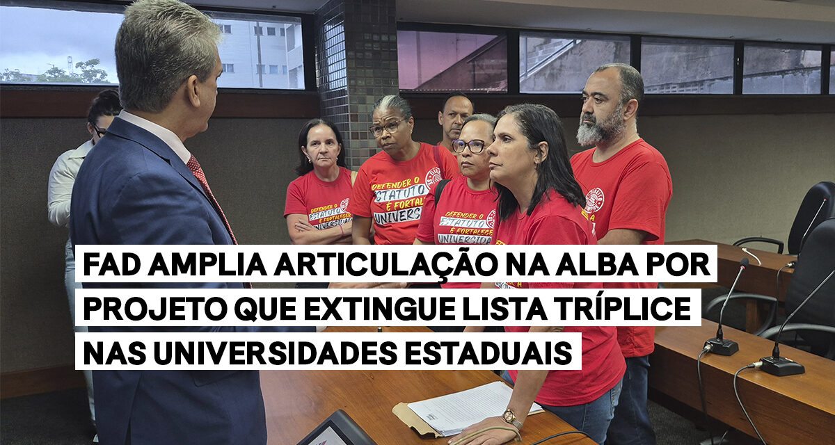 FAD amplia articulação na ALBA por projeto que extingue lista tríplice nas universidades estaduais