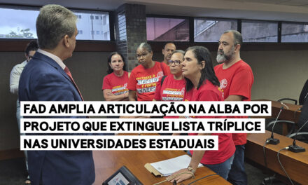 FAD amplia articulação na ALBA por projeto que extingue lista tríplice nas universidades estaduais