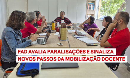 FAD AVALIA PARALISAÇÕES E SINALIZA NOVOS PASSOS DA MOBILIZAÇÃO DOCENTE
