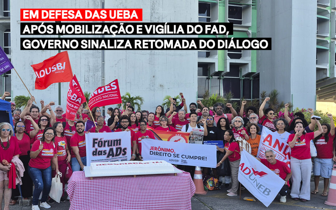 Em defesa das UEBA: Após mobilização e vigília do Fórum das ADs, governo sinaliza retomada do diálogo