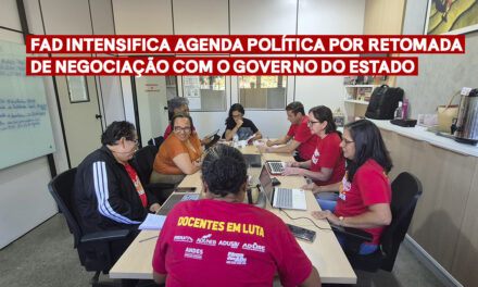 FAD intensifica agenda política por retomada de negociação com o governo do Estado