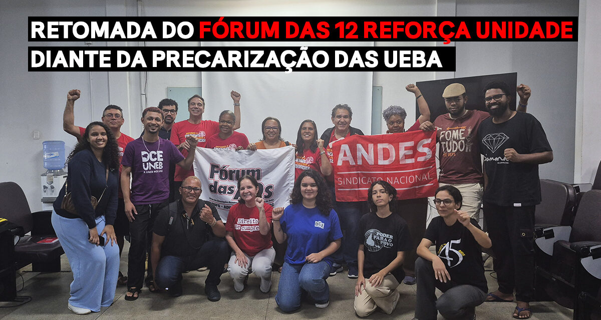 Retomada do Fórum das 12 reforça unidade diante da precarização das UEBA
