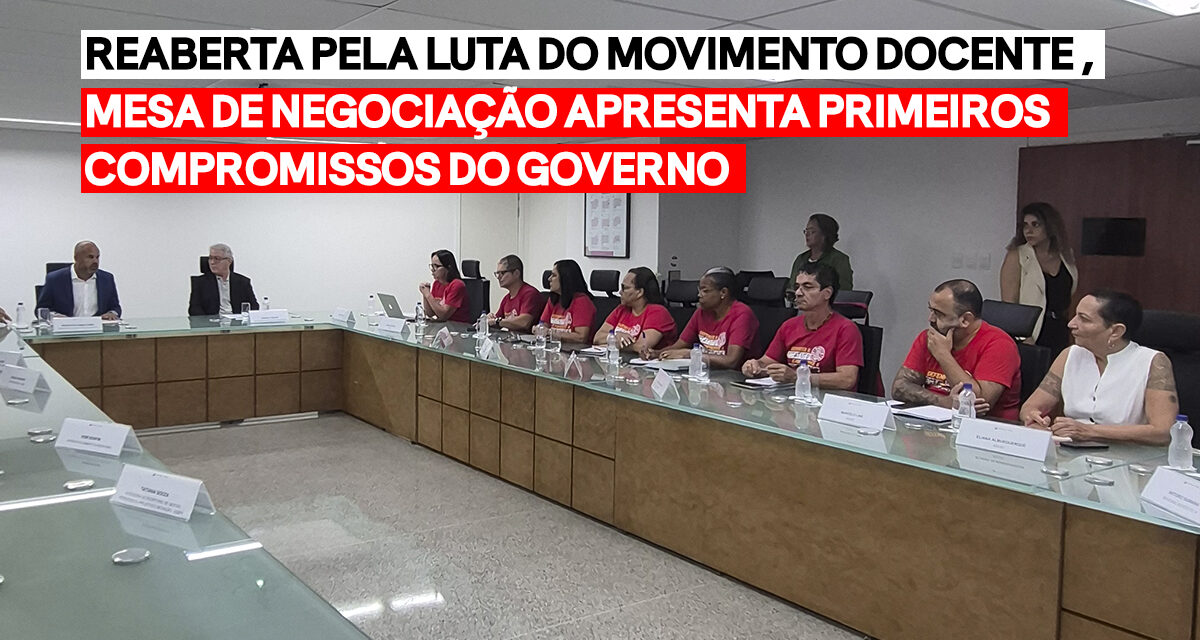Mesa de negociação reaberta pela luta do Movimento Docente apresenta primeiros compromissos do governo