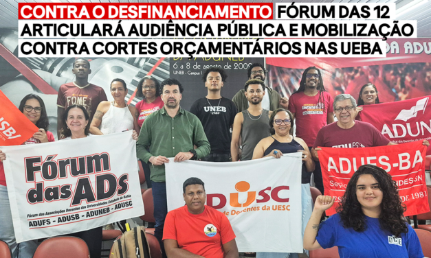 CONTRA O DESFINANCIAMENTO | FÓRUM DAS 12 ARTICULARÁ AUDIÊNCIA PÚBLICA E MOBILIZAÇÃO CONTRA CORTES ORÇAMENTÁRIOS NAS UEBA