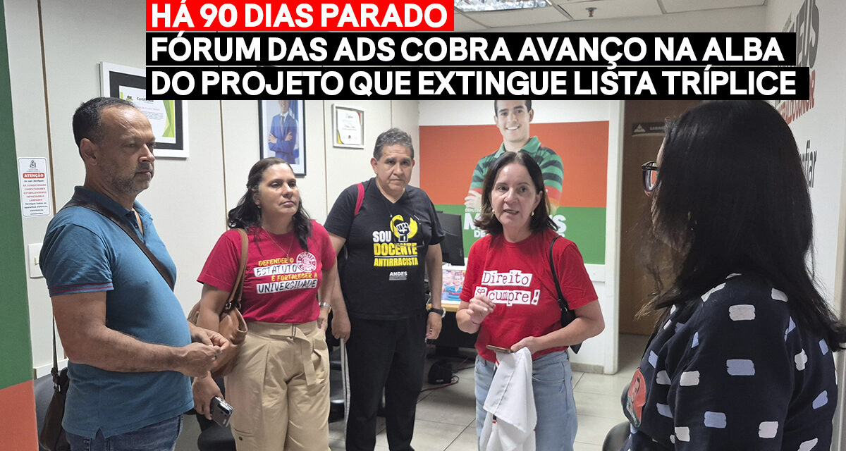 HÁ 90 DIAS PARADO, FÓRUM DAS ADS COBRA AVANÇO NA ALBA DO PROJETO QUE EXTINGUE LISTA TRÍPLICE