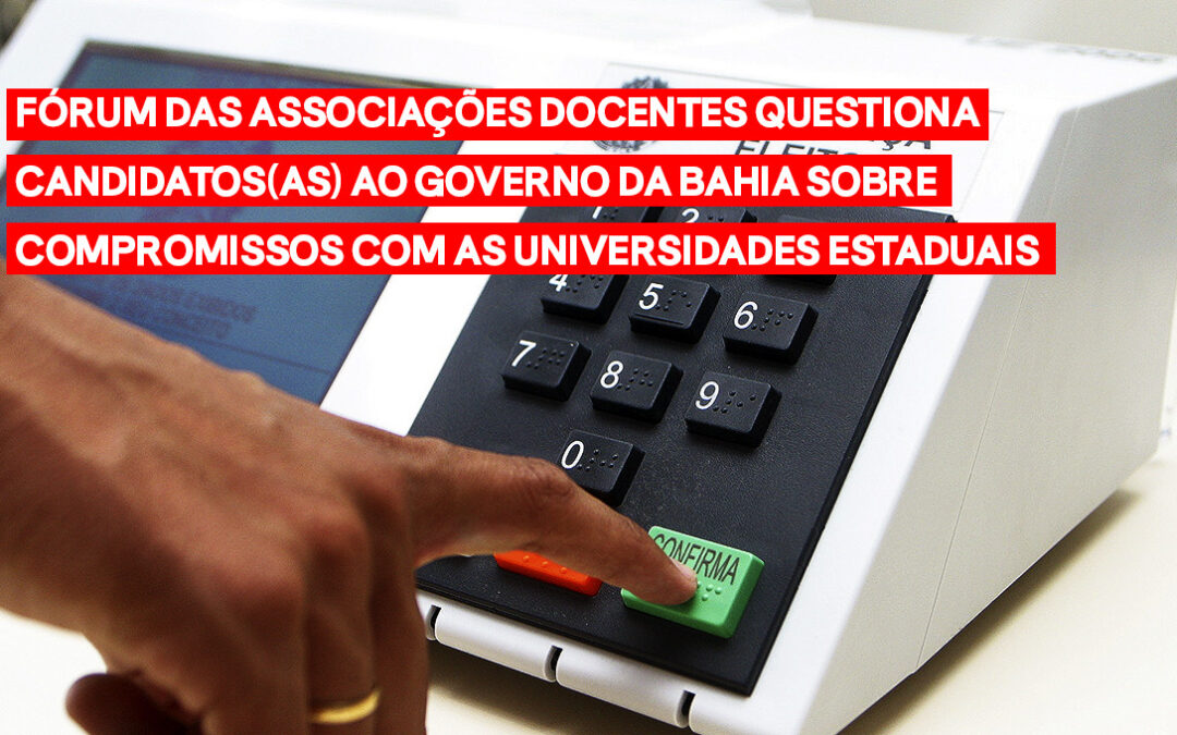 Fórum das ADs questiona candidatos(as) ao governo da Bahia sobre compromissos com as Universidades Estaduais