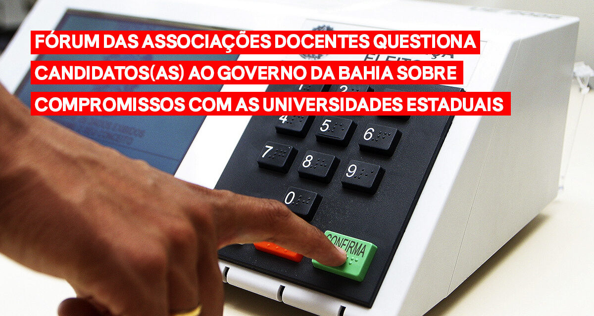 Fórum das ADs questiona candidatos(as) ao governo da Bahia sobre compromissos com as Universidades Estaduais