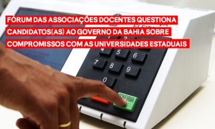 Fórum das ADs questiona candidatos(as) ao governo da Bahia sobre compromissos com as Universidades Estaduais