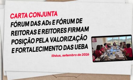 EM CARTA CONJUNTA, FÓRUM DAS ADS E FÓRUM DE REITORAS E REITORES FIRMAM POSIÇÃO PELA VALORIZAÇÃO E FORTALECIMENTO DAS UEBA