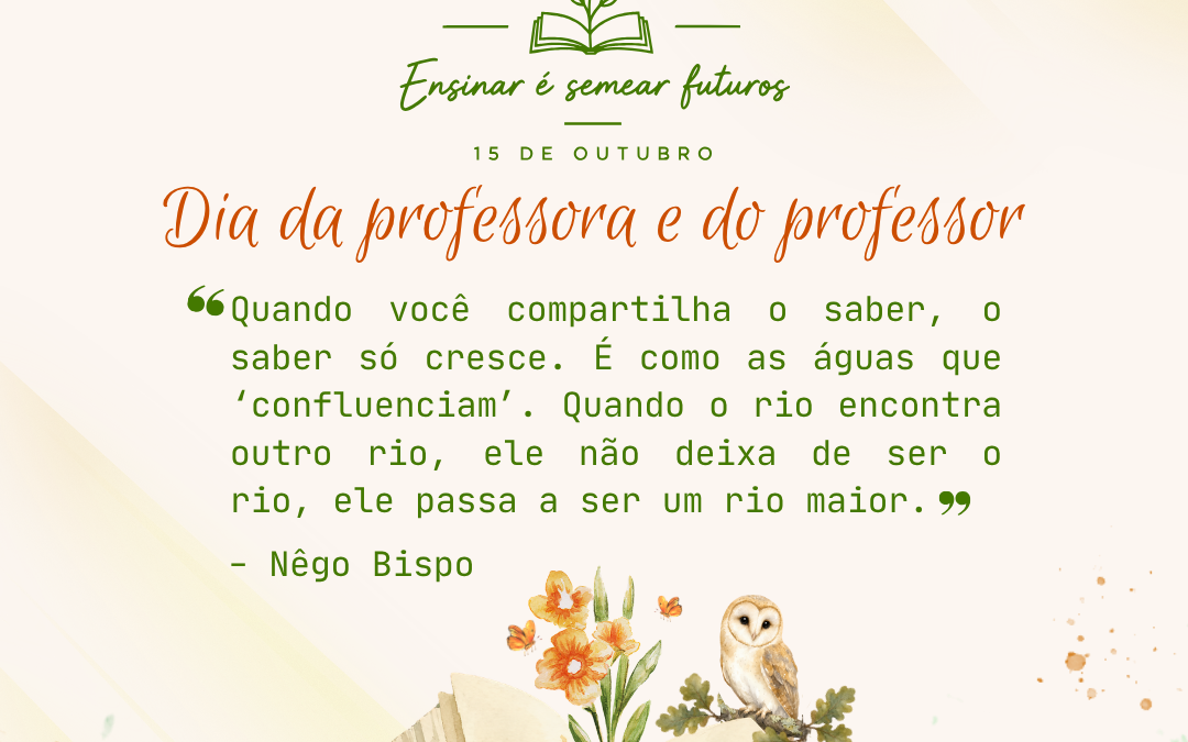 Dia da Professora e do Professor: Nossa homenagem a quem ensina, resiste e transforma vidas!