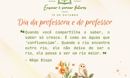 Dia da Professora e do Professor: Nossa homenagem a quem ensina, resiste e transforma vidas!