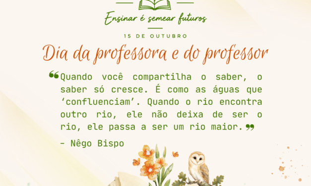 Dia da Professora e do Professor: Nossa homenagem a quem ensina, resiste e transforma vidas!